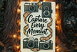 a sign that says capture every moment with a camera