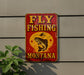 a sign on the side of a building that says fly fishing montana