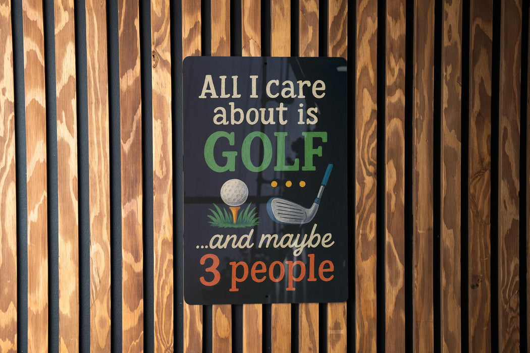 A sign with the text "ALL I care about is GOLF...and maybe 3 people" is displayed on a wooden wall.