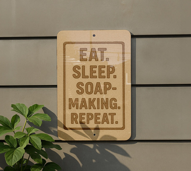 a sign with the message "EAT. SLEEP. SOAP-MAKING. REPEAT."